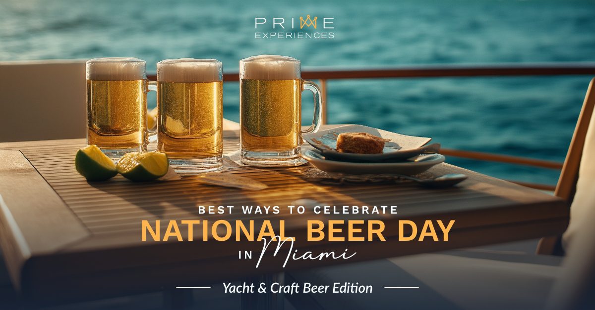 Prime Luxury Rentals - 🍺 Best Ways to Celebrate National Beer Day in Miami: Yacht & Craft Beer Edition